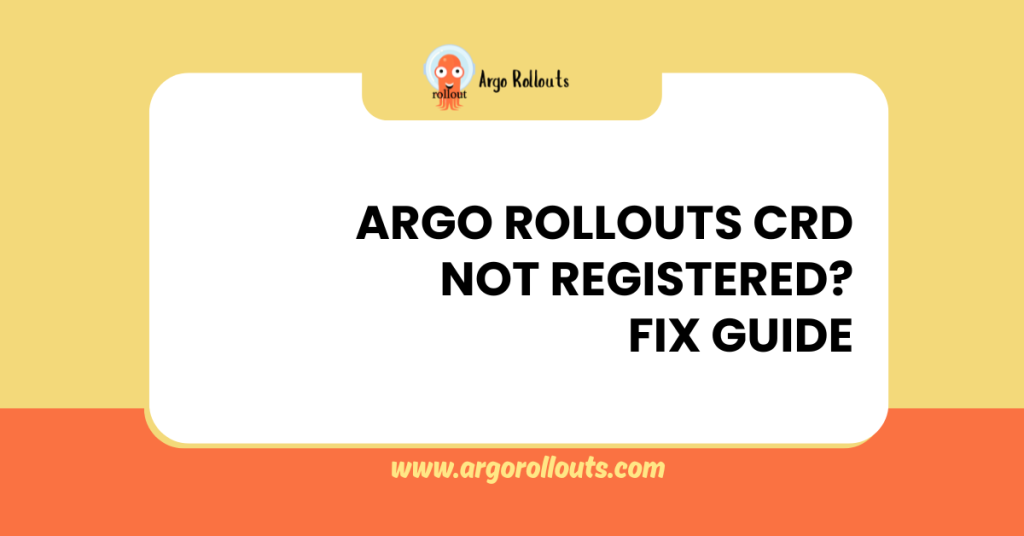 argo rollouts crd not registered