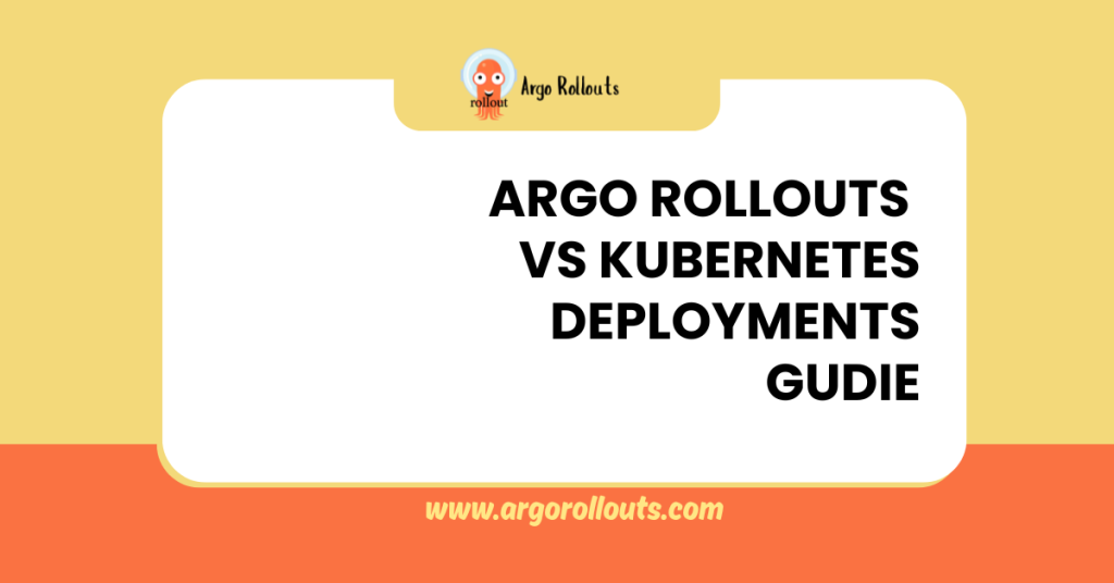 argo rollouts vs kubernetes deployments