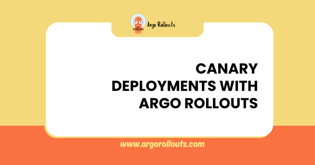 canary deployments with argo rollouts
