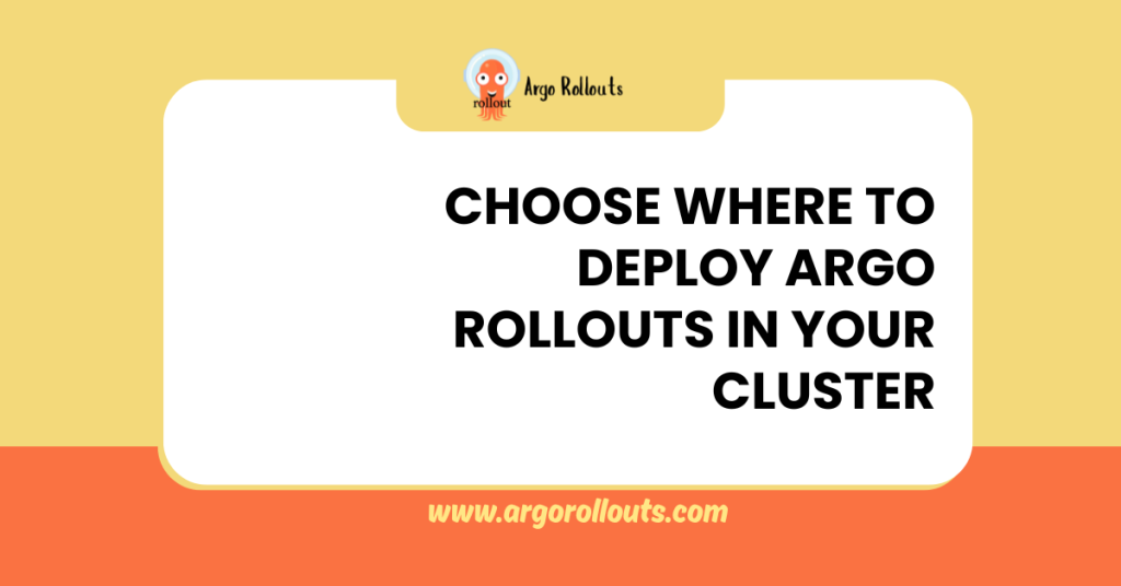 choose where to deploy argo rollouts in your cluster