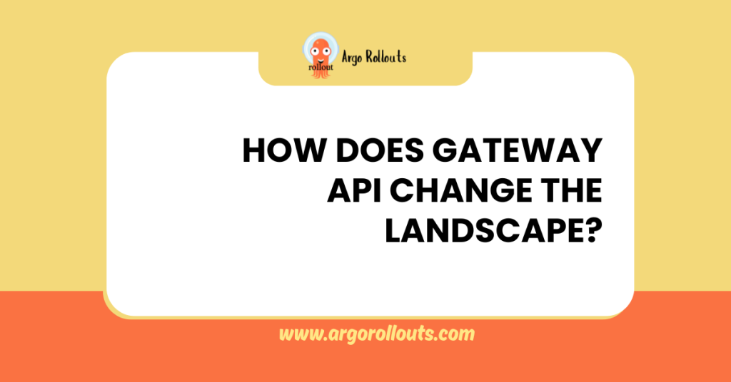 how does gateway api change the landscape