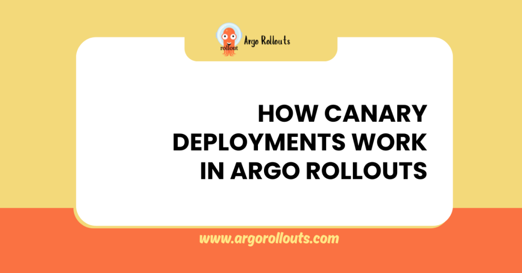 how canary deployments work in argo rollouts