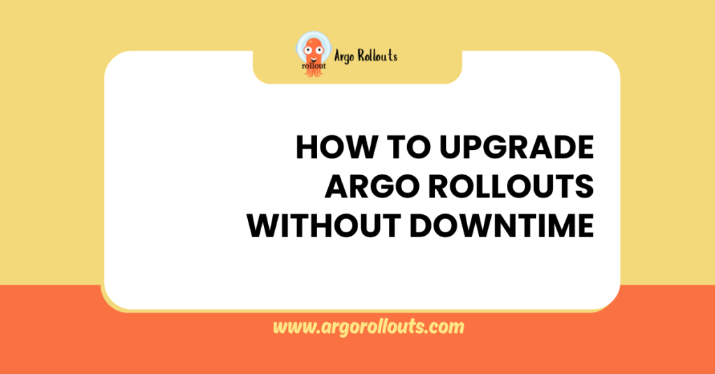 how to upgrade argo rollouts without downtime