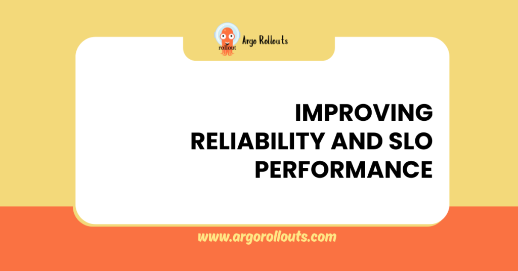 improving reliability and slo performance