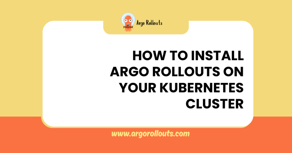 install argo rollouts on your kubernetes cluster