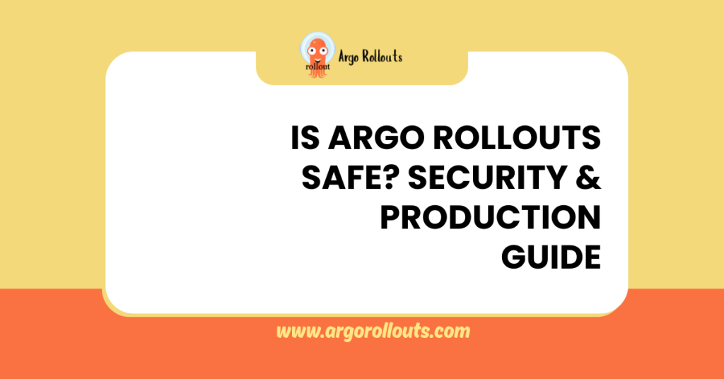 is argo rollouts safe