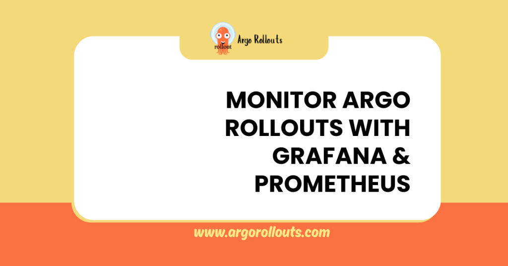 monitor argo rollouts with grafana & prometheus