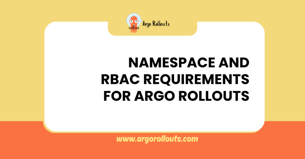 namespace and rbac requirements for argo rollouts