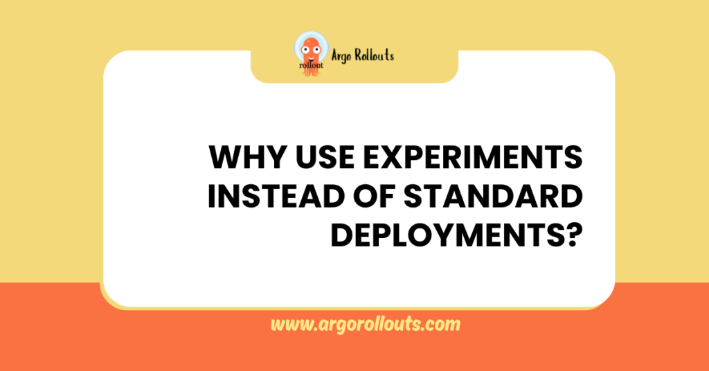 use experiments instead of standard deployments